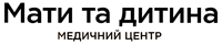 Медичний центр Мати та дитина Медичний центр Мати та дитина
